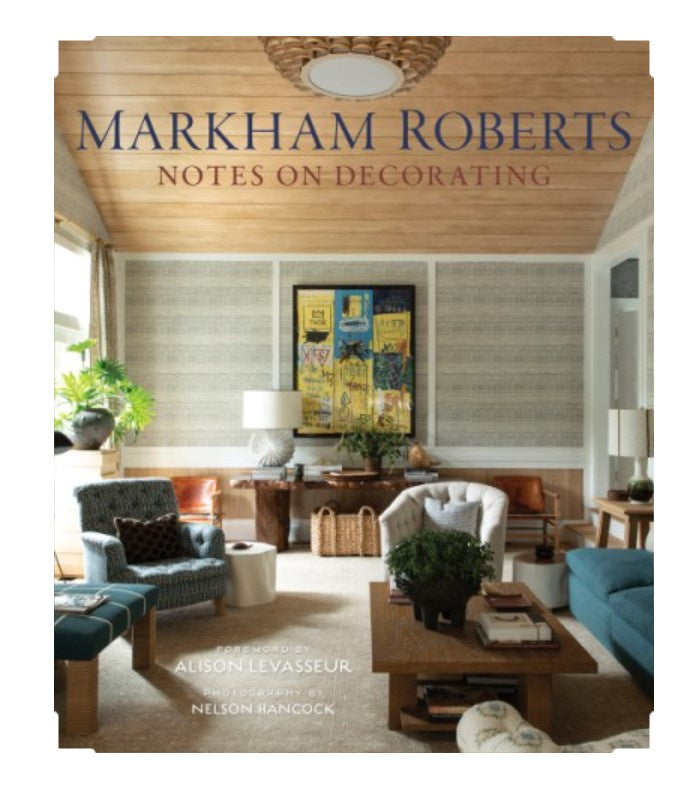 Markham Roberts Notes on Decorating